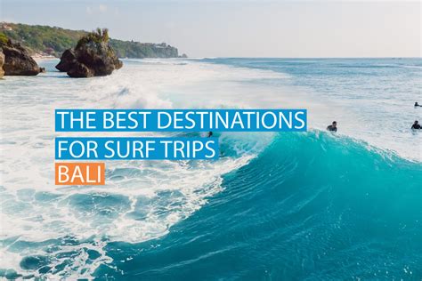 The Best Destinations For Surf Trips Bali Beginner Advanced