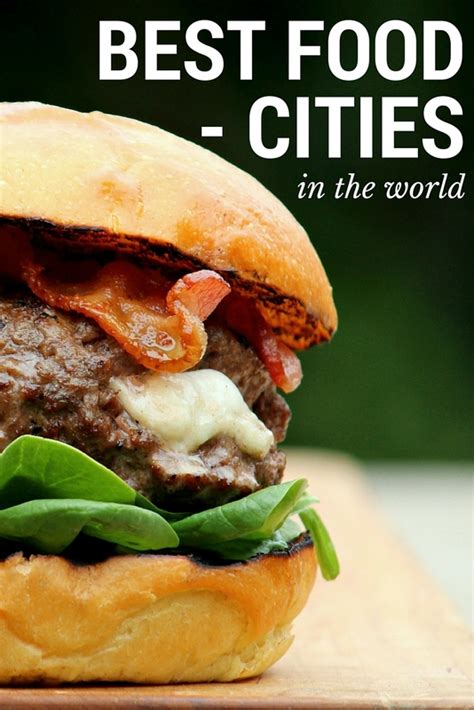 The Best Food Cities In The World Mapping Megan Food Best Street Food Best Foods