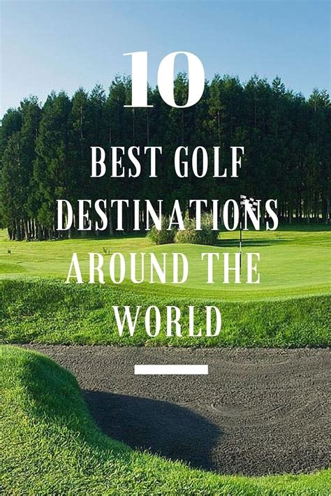 The Best Golf Destinations Around The World Golf Cheap Family