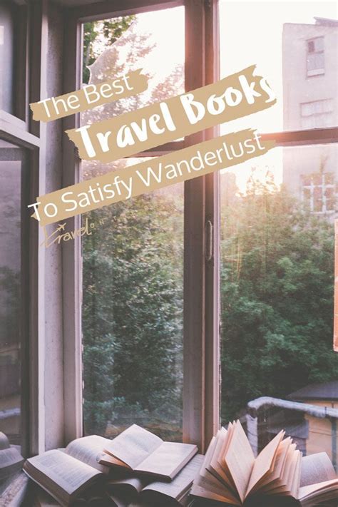 The Best Travel Books To Satisfy Wanderlust For A While Travel On