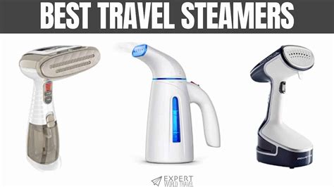 The Best Travel Steamers For A Wrinkle Free Vacation Expert World Travel