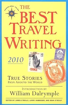 The Best Travel Writing 2010 True Stories From Around The World James