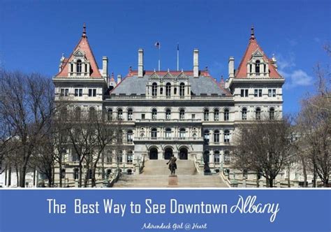 The Best Way To See Historic Downtown Albany Adirondack Girl Heart