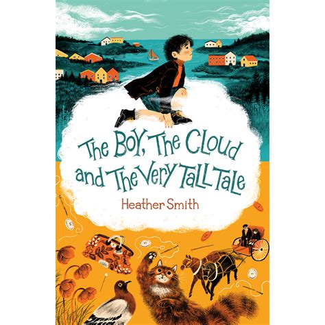 The Boy The Cloud And The Very Tall Tale By Heather Smith Cbc Books