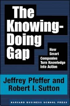 The Knowing Doing Gap How Smart Companies Turn Knowledge Into Action Ebook Store