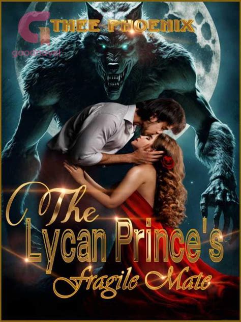 The Lycan Prince Amp 39 S Fragile Mate Pdf Amp Novel Online By Thee Phoenix To Read For Free Werewolf