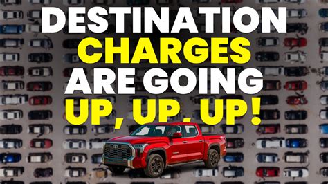 The Nonnegotiable Destination Charge Is Increasing Rapidly Caredge