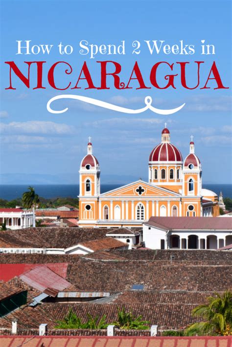 The Perfect 2 Weeks In Nicaragua Itinerary Tips Our Escape Clause Nicaragua Travel