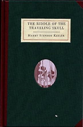 Harry Stephen Keeler's Traveling Skull Riddle