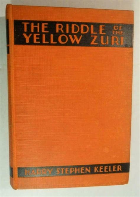 The Riddle Of The Yellow Zuri Harry Stephen Keeler E P Dutton 1930