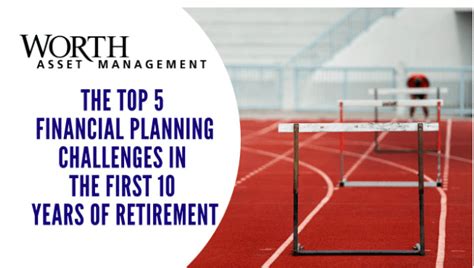 The Top 5 Financial Planning Challenges In The First 10 Years Of Retirement