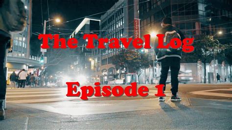 The Travel Log San Fransisco Edition Episode 1 Youtube