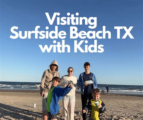 The Ultimate Family Guide To Visiting Surfside Beach Texas With Kids Austin Fun For Kids