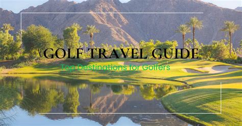 The Ultimate Golf Travel Guide Top Destinations For Golfers