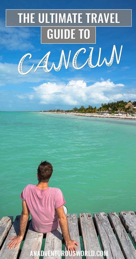 The Ultimate Guide To Cancun Mexico Mexico Travel Cancun Mexico