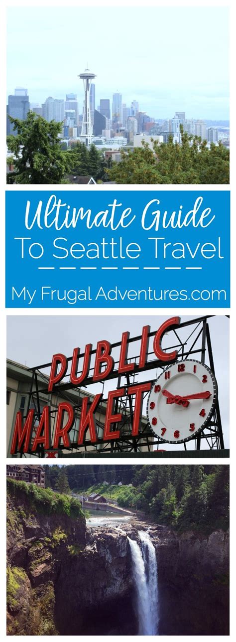 The Ultimate Guide To Seattle Travel My Frugal Adventures Seattle