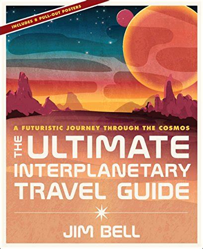 The Ultimate Interplanetary Travel Guide A Futuristic Journey Through The Cosmos By Bell Jim