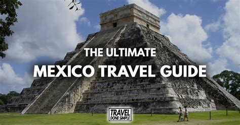 The Ultimate Travel Guide To Mexico Travel Done Simple