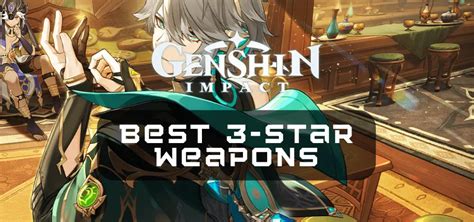 These 8 3 Star Weapons In Genshin Impact Are Worth Saving