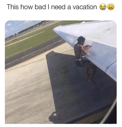 These Ridiculous Travel And Vacation Memes Will Make You Want To Book A Flight Fabulous Af Memes