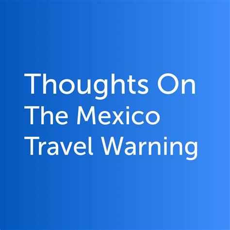 Thoughts On The Mexico Travel Warning Grow Forward