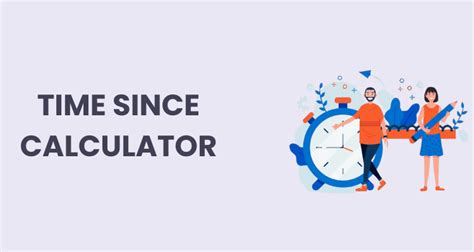 Time Since Calculator Track The Time Since Important Events