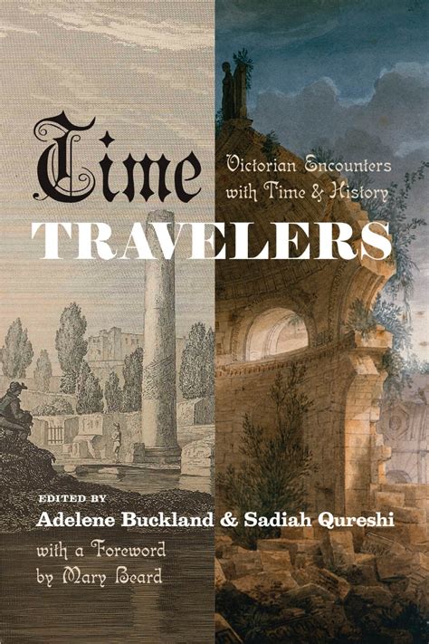 Time Travelers Victorian Encounters With Time And History Buckland