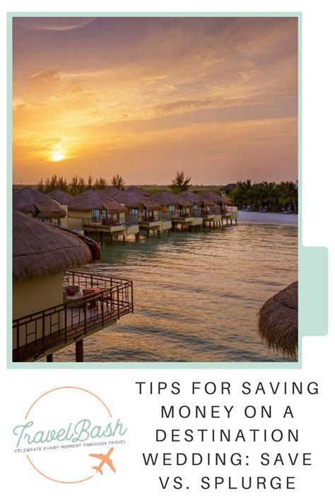 Tips For Saving Money On A Destination Wedding Save Vs Splurge