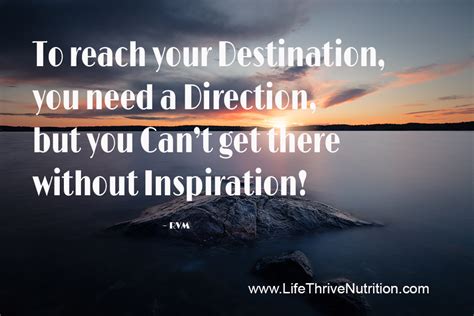 To Reach Your Destination You Need A Direction But You Can T