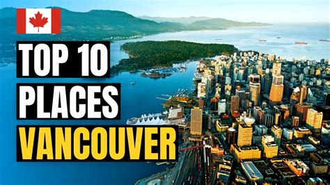 Top 10 Best Places To Visit In Vancouver 2022 Canada Travel Guide