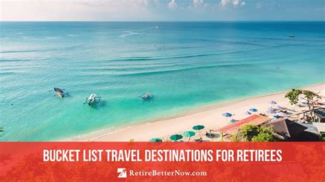 Top 10 Bucket List Travel Destinations For Retirees