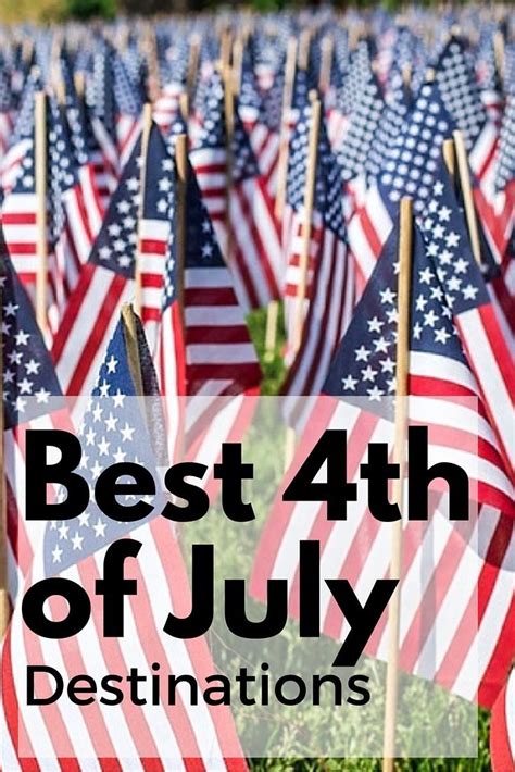 Top 10 Fourth Of July Destinations Plus 5 Great American Getaways Fourth Of July American