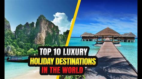 Top 10 Luxury Holiday Destinations In The World Youtube