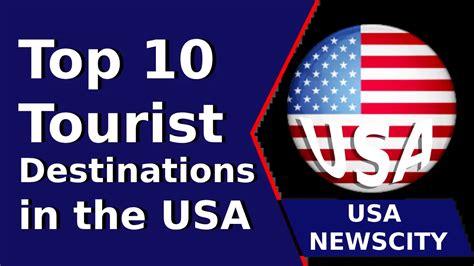 Top 10 Tourist Destinations In The Usa Usa Newscity