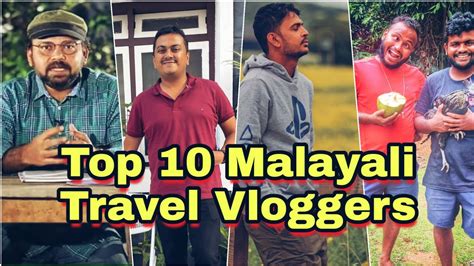 Top 10 Travel Vloggers From Kerala Malayali Travel Vloggers Youtube