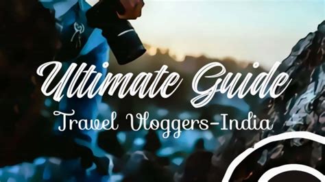 Top 10 Travel Vloggers In India You Must Follow Tripoto