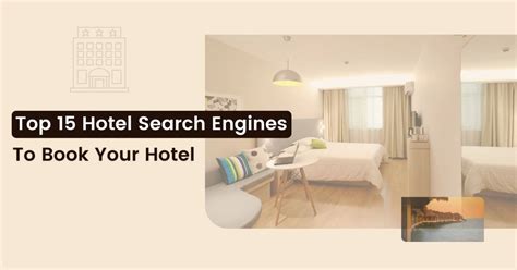 Top 15 Hotel Search Engines To Book Your Hotel In 2024