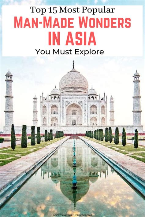 Top 15 Most Popular Man Made Wonders In Asia You Must Explore Asia