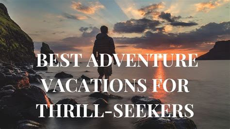 Top 20 Best Adventure Vacations For Thrill Seekers Latest Updated 2023