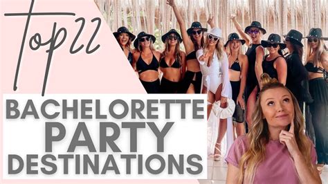 Top 22 Bachelorette Party Destination Ideas For 2022 And 2023