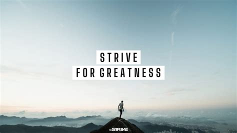 Top 25 Inspirational Strive For Greatness Quotes The Strive