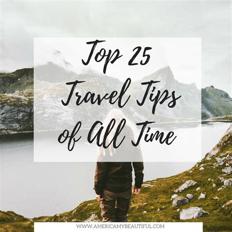 Top 25 Travel Tips Of All Time America My Beautiful