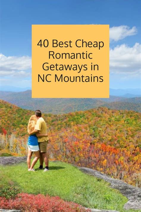 Top 40 Best Cheap Romantic Getaways In Nc Mountains Cheap Romantic Getaways Romantic Getaways