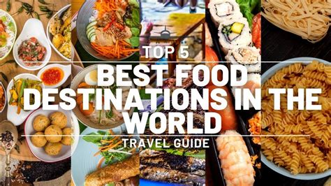 Top 5 Best Food Destinations In The World Ultimate Travel Guide La