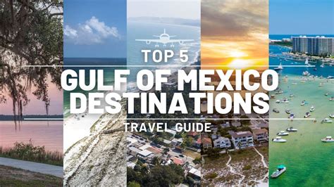 Top 5 Best Gulf Of Mexico Destinations North America Travel Guide