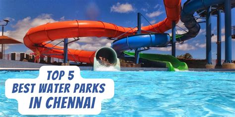 Top 5 Best Water Parks In Chennai Travel Tricky