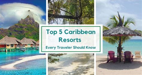 Top 5 Caribbean Resorts For Your Unforgettable Getaways