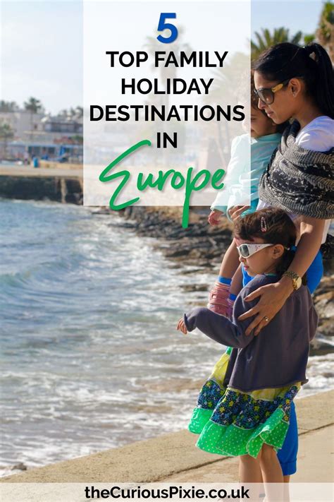 Top 5 Family Holiday Destinations In Europe The Curious Pixie