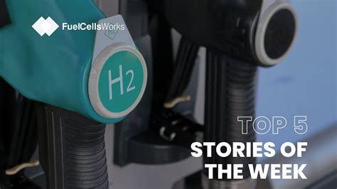 Top 5 Fuel Cell Hydrogen Stories Youtube