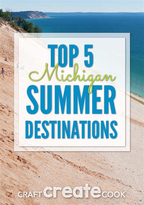 Top 5 Michigan Summer Destinations Craft Create Cook